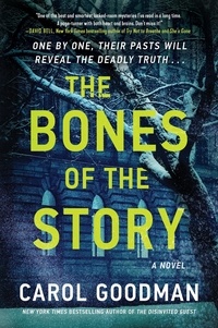 Carol Goodman - The Bones of the Story - A Novel.