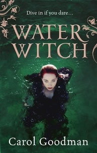 Carol Goodman - Water Witch.