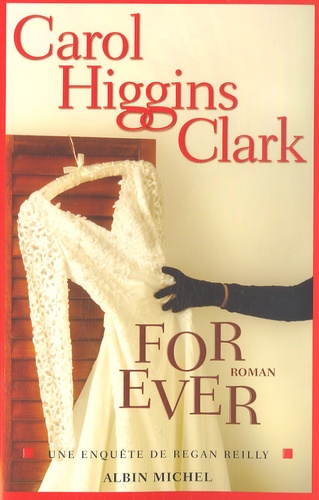 Carol Higgins Clark - For ever - Une enquête de Regan Reilly.