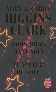Carol Higgins Clark et Mary Higgins Clark - Trois jours avant Noël ; Le voleur de Noël.