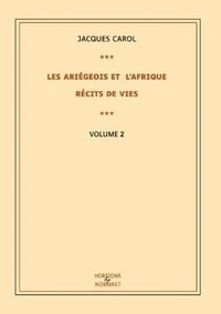 Les Ariégeois et l'Afrique : récits de vies - Tome 2