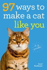 Carol Kaufmann - 97 Ways to Make a Cat Like You.