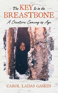 The Key Is in the Breastbone: A Creative Coming of Age