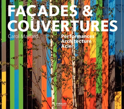Carol Maillard - Façades & couvertures - Performances, Architecture, Acier.
