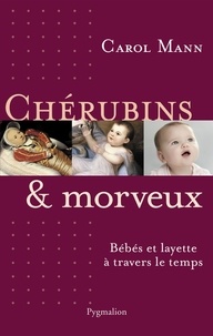 Carol Mann - Chérubins et morveux - Bébés et layette à travers le temps.