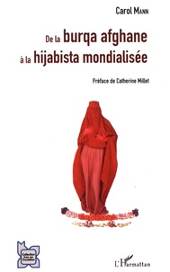 Carol Mann - De la burqa afghane à la hijabista mondialisée - Une brève sociologie du voile afghan et ses incarnations dans le monde contemporain.