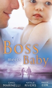 Carol Marinelli et Natalie Rivers - Boss Meets Baby - Innocent Secretary...Accidentally Pregnant / The Salvatore Marriage Deal / The Millionaire Boss's Baby.