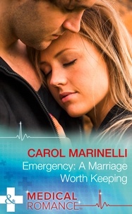 Carol Marinelli - Emergency: A Marriage Worth Keeping.