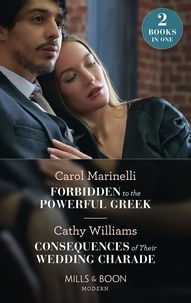 Carol Marinelli et Cathy Williams - Forbidden To The Powerful Greek / Consequences Of Their Wedding Charade - Forbidden to the Powerful Greek (Cinderellas of Convenience) / Consequences of Their Wedding Charade.