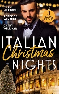 Carol Marinelli et Rebecca Winters - Italian Christmas Nights - Secret Prince's Christmas Seduction / The Count's Christmas Baby / The Italian's Christmas Proposition.
