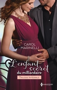 Carol Marinelli - L'enfant secret du milliardaire - Un héritier pour les Di Savo ; L'enfant du sultan ; Le bébé du Sicilien.