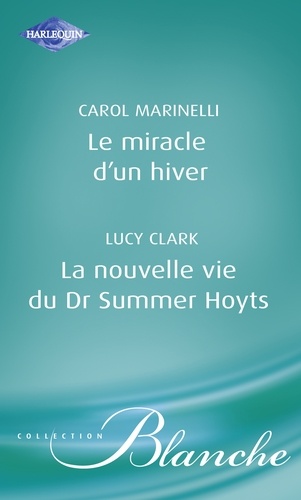 Le miracle d'un hiver - La nouvelle vie du Dr Summer Hoyts (Harlequin Blanche)