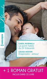 Carol Marinelli et Louisa Heaton - Le point faible du Dr Edwards ; Diagnostic : amour ; Une passion à défendre.