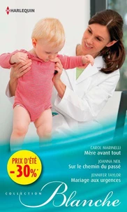 Mère avant tout - Sur le chemin du passé - Mariage aux urgences