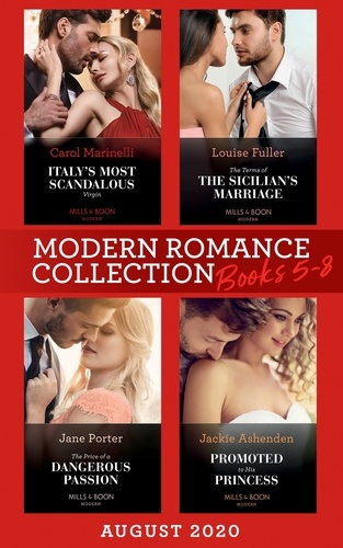 Carol Marinelli et Louise Fuller - Modern Romance August 2020 Books 5-8 - Italy's Most Scandalous Virgin / The Terms of the Sicilian's Marriage / The Price of a Dangerous Passion / Promoted to His Princess.