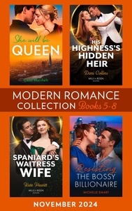 Modern Romance November 2024 Books 5-8 - She Will Be Queen (Wed into a Billionaire's World) / His Highness's Hidden Heir / Resisting the Bossy Billionaire / Spaniard's Waitress Wife