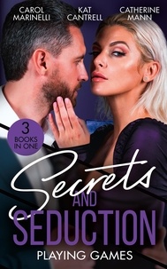 Carol Marinelli et Kat Cantrell - Secrets And Seduction: Playing Games - Sicilian's Shock Proposal (Playboys of Sicily) / Playing Mr. Right / All or Nothing.