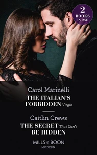 The Italian's Forbidden Virgin / The Secret That Can't Be Hidden