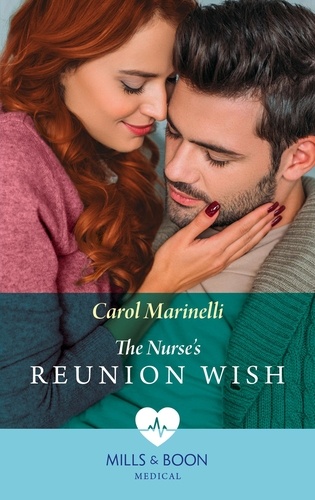 Carol Marinelli - The Nurse's Reunion Wish.