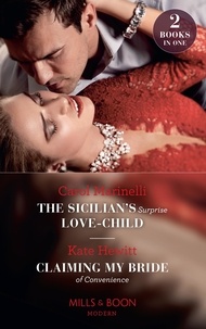 Carol Marinelli et Kate Hewitt - The Sicilian's Surprise Love-Child / Claiming My Bride Of Convenience - The Sicilian's Surprise Love-Child / Claiming My Bride of Convenience.