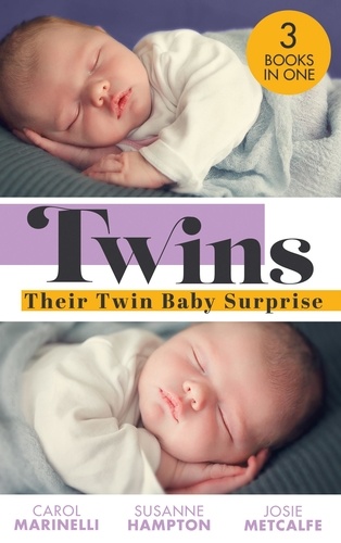 Carol Marinelli et Susanne Hampton - Twins: Their Twin Baby Surprise - Baby Twins to Bind Them / Twin Surprise for the Single Doc / Miracle Times Two.