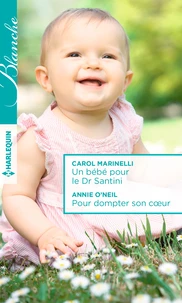 Un bébé pour le Dr Santini ; Pour dompter son coeur