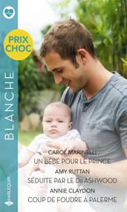 Un bébé pour le prince - Séduite par le Dr Ashwood - Coup de foudre à Palerme