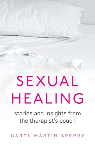 Sexual Healing. Stories and insights from the therapist`s couch