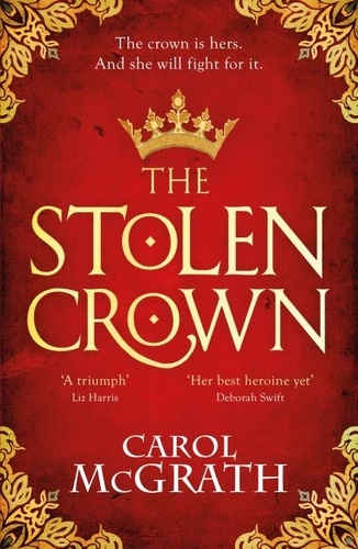 The Stolen Crown. The brilliant historical novel of an Empress fighting for her destiny