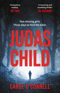 Carol O'Connell - Judas Child - a compulsive and gripping thriller with a twist to take your breath away.