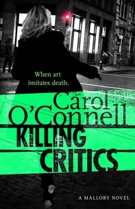 Carol O'Connell - Killing Critics - Kathy Mallory: Book Three.