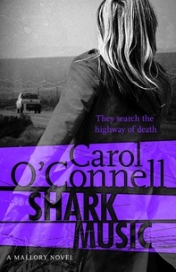 Carol O'Connell - Shark Music - Kathy Mallory: Book Nine.