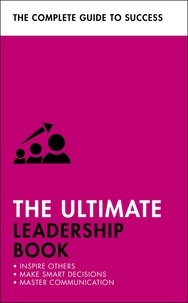 Carol O'Connor et Sue Stockdale - The Ultimate Leadership Book - Inspire Others; Make Smart Decisions; Make a Difference.