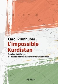 Carol Prunhuber - L'impossible Kurdistan - Du rêve inachevé au tragique assassinat du leader Ghassemlou.