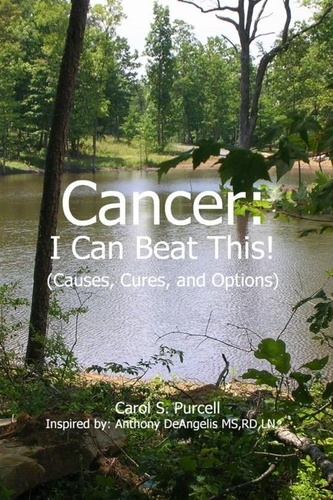  Carol Purcell - Cancer - I Can Beat This!  (Causes, cures, and options).
