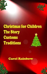 Christmas for Children - The Story, Customs and Tradition