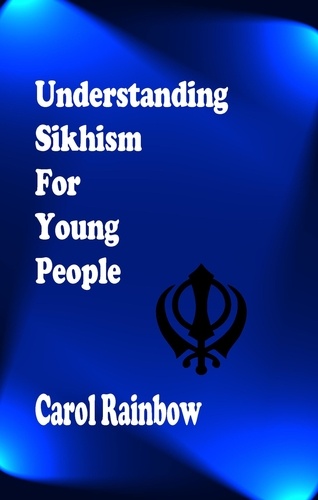  Carol Rainbow - Understanding Sikhism for Young People.