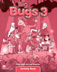 Carol Read et Ana Soberon - Big Bugs 3 - Activity Book.