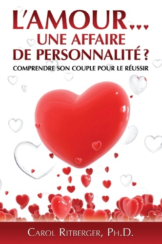 Carol Ritberger - L'Amour... Une affaire de personnalité ? - Comprendre son couple pour le réussir.