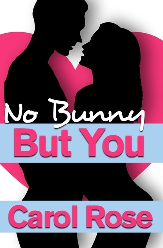  Carol Rose - No Bunny But You - Holiday Romance, #2.
