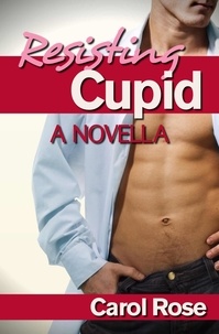  Carol Rose - Resisting Cupid--A Novella.