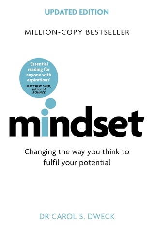 Mindset. Changing The Way You think To Fulfil Your Potential