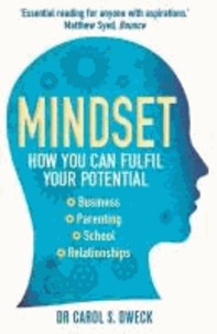 Carol S. Dweck - Mindset - How You Can Fulfill Your Potential.