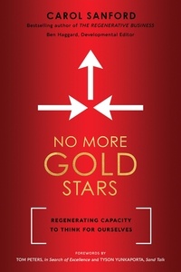  Carol Sanford - No More Gold Stars: Regenerating Capacity to Think for Ourselves.