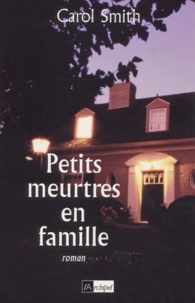 Carol Smith - Petits Meurtres En Famille.