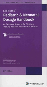 Carol Taketomo et Jane Hodding - Pediatric & Neonatal Dosage Handbook - An Extensive Resource for Clinicians Treating Pediatric and Neonatal Patients.