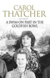 Carol Thatcher - A Swim-on Part in the Goldfish Bowl.