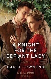 Carol Townend - A Knight For The Defiant Lady.