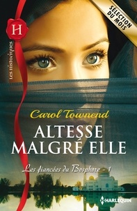 Carol Townend - Altesse malgré elle - T1 - Les fiancées du Bosphore.