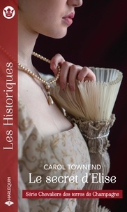 Carol Townend - Chevaliers des terres de Champagne Tome 3 : Le secret d'Elise.